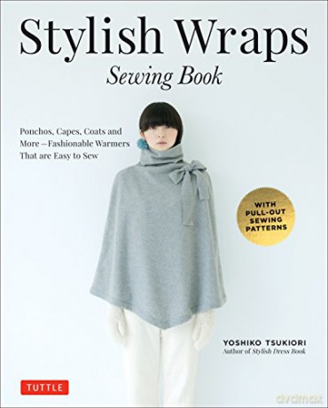Stylish Wraps Sewing Book: Ponchos, Capes, Coats and More - Fashionable Warmers That are Easy to Sew - Yoshiko Tsukiori [KSIĄŻKA]