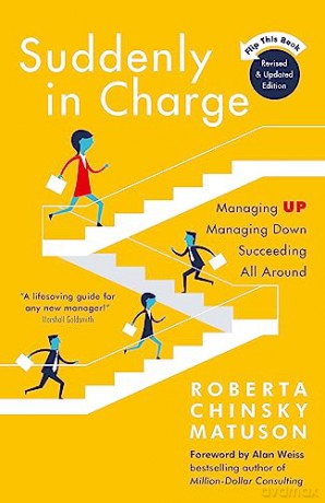 Suddenly in Charge: Managing Up, Managing Down, Succeeding All Around - Roberta C Matuson [KSIĄŻKA]