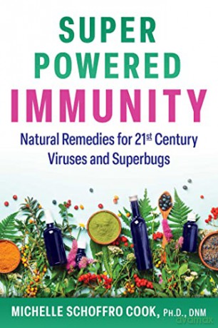 Super-Powered Immunity: Natural Remedies for 21st Century Viruses and Superbugs - Michelle S Cook [KSIĄŻKA]