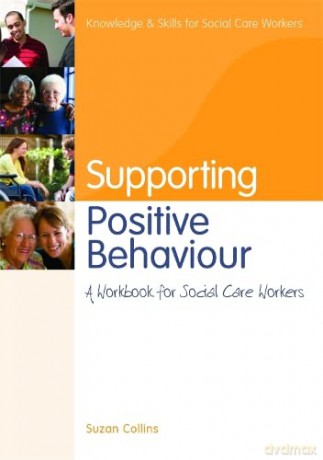 Supporting Positive Behaviour: A Workbook for Social Care Workers - Suzan Collins [KSIĄŻKA]