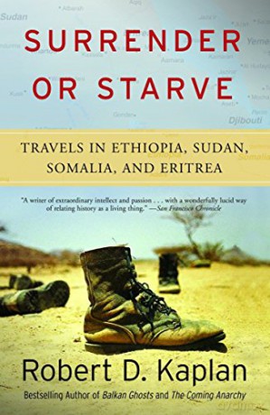 Surrender or Starve: Travels in Sudan, Ethiopia, Somalia, and Eritrea - Kaplan Robert [KSIĄŻKA]
