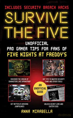 Survive the Five: Unofficial Pro Gamer Tips for Fans of Five Nights at Freddy's-Includes Security Breach Hacks - Anna Mirabella [KSIĄŻKA]