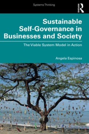 Sustainable Self-Governance in Businesses and Society: The Viable System Model in Action - Angela Espinosa [KSIĄŻKA]