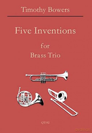 T. Bowers: Five Inventions For Brass Trio: Brass Ensemble: Score and Parts - Timothy Bowers [KSIĄŻKA]