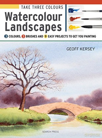 Take Three Colours: Watercolour Landscapes: Start to paint with 3 colours, 3 brushes and 9 easy projects - Geoff Kersey [KSIĄŻKA]