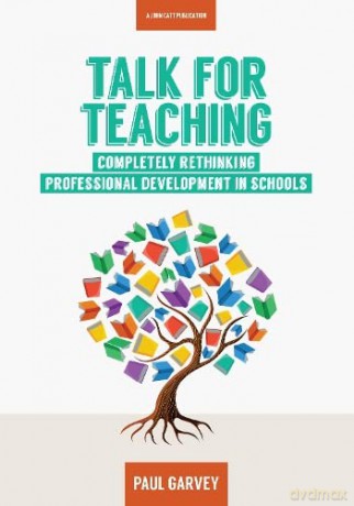 Talk for Teaching: Rethinking Professional Development in Schools - Unknown [KSIĄŻKA]