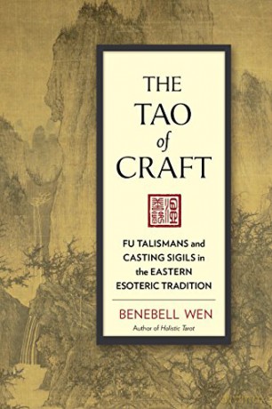 Tao of Craft: Fu Talismans and Casting Sigils in the Eastern Esoteric Tradition - Benebell Wen [KSIĄŻKA]