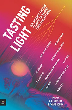 Tasting Light: Ten Science Fiction Stories to Rewire Your Perceptions - Wade (Ed) Roush [KSIĄŻKA]