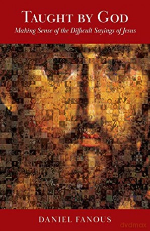 Taught By God: Making Sense of the Difficult Sayings of Jesus - Fanous Daniel [KSIĄŻKA]