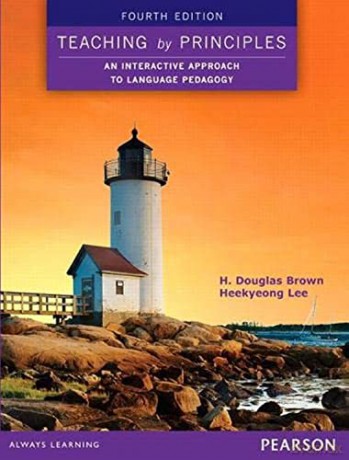 Teaching by Principles: An Interactive Approach to Language Pedagogy - Brown H. Douglas [KSIĄŻKA]