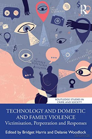 Technology and Domestic and Family Violence: Victimisation, Perpetration and Responses - Bridget Harris [KSIĄŻKA]