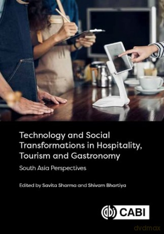 Technology and Social Transformations in Hospitality, Tourism and Gastronomy: South Asia Perspectives - Savita Sharma [KSIĄŻKA]