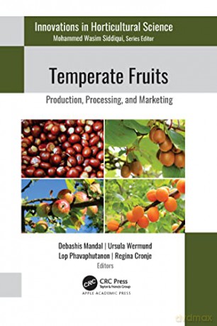 Temperate Fruits: Production, Processing, and Marketing - Debashis Mandal [KSIĄŻKA]