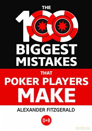 The 100 Biggest Mistakes That Poker Players Make [KSIĄŻKA]