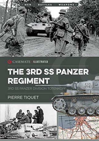 The 3rd SS Panzer Regiment: 3rd SS Panzer Division Totenkopf: CIS0011 - Pierre Tiqyet [KSIĄŻKA]