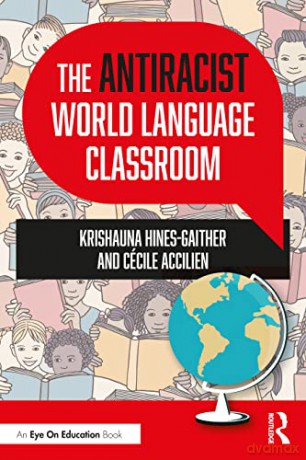 The Antiracist World Language Classroom - Krish Hines-Gaither [KSIĄŻKA]