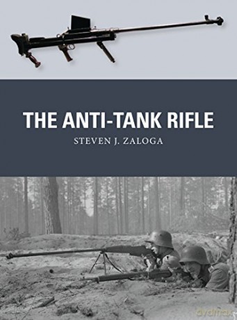 The Anti-Tank Rifle - Steven J Zaloga [KSIĄŻKA]