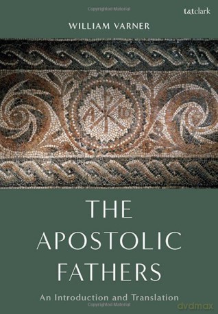 The Apostolic Fathers: An Introduction and Translation - William Varner [KSIĄŻKA]