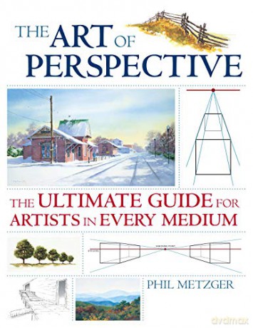 The Art of Perspective: The Ultimate Guide for Artists in Every Medium - Phil Metzger [KSIĄŻKA]