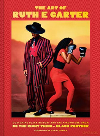 The Art of Ruth E. Carter: Costuming Black History and the Afrofuture, from Do the Right Thing to Black Panther - Ruth E Carter [KSIĄŻKA]