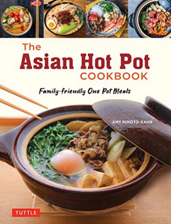 The Asian Hot Pot Cookbook: Family-Friendly One Pot Meals - Amy Kimoto-Kahn [KSIĄŻKA]