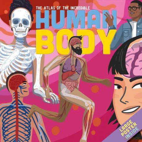 The Atlas Of The Incredible Human Body [KSIĄŻKA]