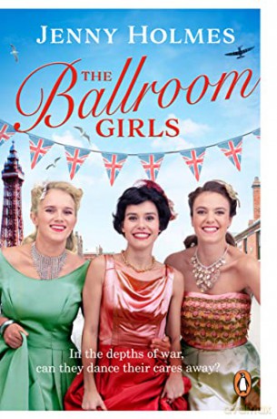 The Ballroom Girls: A spellbinding and heart-warming new WWII romance - Jenny Holmes [KSIĄŻKA]