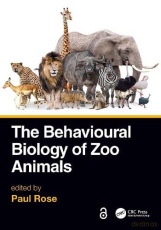 The Behavioural Biology of Zoo Animals - Paul Rose [KSIĄŻKA]