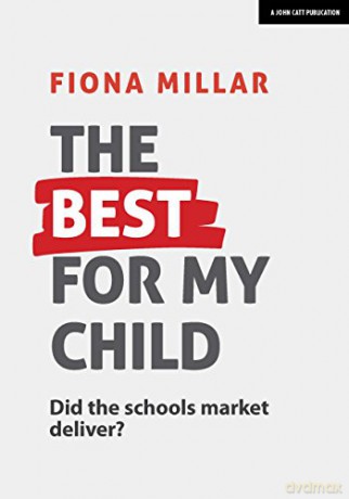 The Best For My Child: Did the schools market deliver: Did the market really deliver - Unknown [KSIĄŻKA]