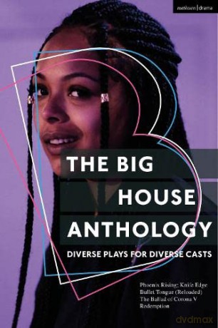 The Big House Anthology: Diverse Plays for Diverse Casts: Phoenix Rising; Knife Edge; Bullet Tongue - Unknown [KSIĄŻKA]
