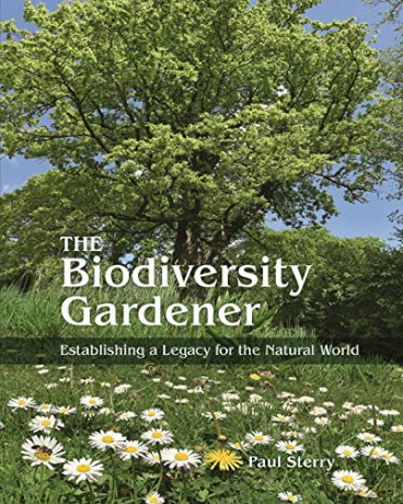 The Biodiversity Gardener: Establishing a Legacy for the Natural World: 34 - Paul Sterry [KSIĄŻKA]