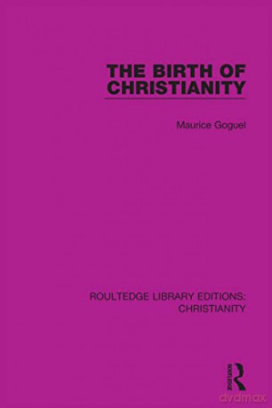 The Birth of Christianity - Maurice Goguel [KSIĄŻKA]