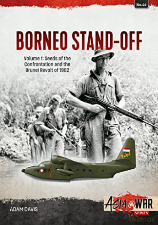 The Borneo Confrontation: Volume 1 - Indonesian-Malaysian Confrontation, 1963-1966: 44 - Adam Davis [KSIĄŻKA]