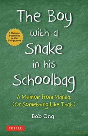The Boy with A Snake in his Schoolbag: A Memoir from Manila - ob Ong [KSIĄŻKA]