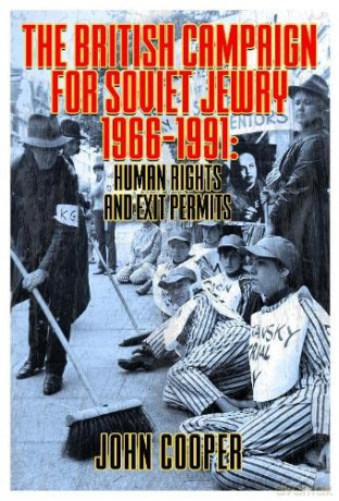 The British Campaign for Soviet Jewry 1966-1991: Human Rights and Exit Permits. - John Cooper [KSIĄŻKA]