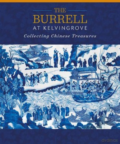 The Burrell at Kelvingrove: Collecting Chinese Treasures [KSIĄŻKA]