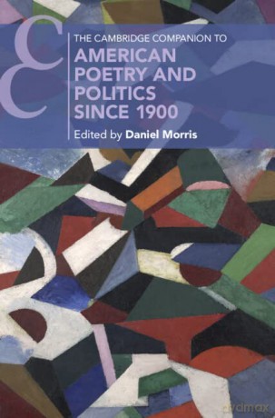 The Cambridge Companion to American Poetry and Politics since 1900 - Daniel Morris [KSIĄŻKA]