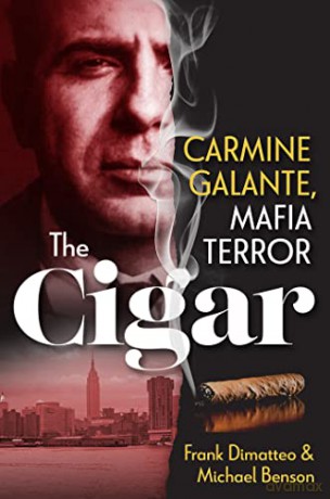 The Cigar: Carmine Galante, Mafia Terror - Frank Dimatteo [KSIĄŻKA]