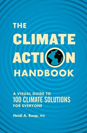 The Climate Action Handbook: A Visual Guide to 100 Climate Solutions for Everyone - Heidi Roop [KSIĄŻKA]