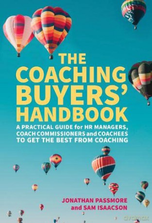 The Coaching Buyers' Handbook: A practical guide for HR managers, coach commissioners and coachees to get the best from coaching - Jonathan Passmore [KSIĄŻKA]