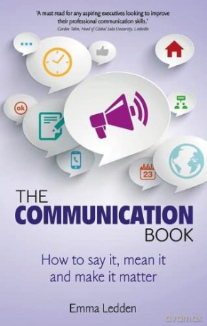 The Communication Book:How to say it, mean it, and make it matter - Emma Ledden [KSIĄŻKA]