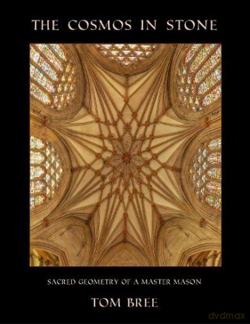 The Cosmos in Stone: Sacred Geometry of a Master Mason - Tom Bree [KSIĄŻKA]