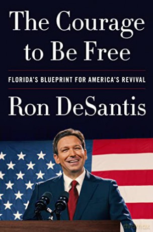 The Courage to Be Free: Florida's Blueprint for America's Revival - Ron Desantis [KSIĄŻKA]