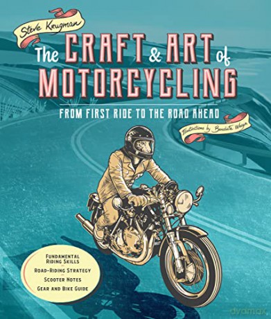 The Craft and Art of Motorcycling: From First Ride to the Road Ahead - Steve Krugman [KSIĄŻKA]