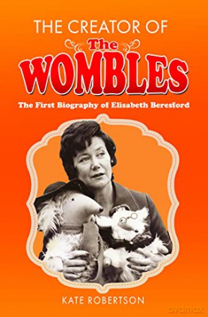 The Creator of the Wombles: The First Biography of Elisabeth Beresford - Kate Robertson [KSIĄŻKA]