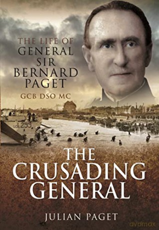 The Crusading General: The Life of General Sir Bernard Paget GCB DSO MC - Julian Paget [KSIĄŻKA]