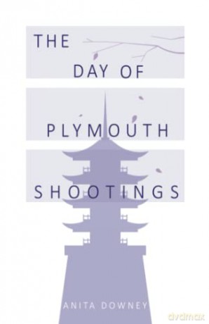 The Day of Plymouth Shootings - Anita Downey [KSIĄŻKA]