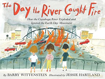 The Day the River Caught Fire: How the Cuyahoga River Exploded and Ignited the Earth Day Movement - Barry Wittenstein [KSIĄŻKA]