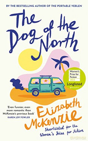 The Dog of the North: LONGLISTED FOR THE WOMEN'S PRIZE FOR FICTION 2023 - Elizabeth Mckenzie [KSIĄŻKA]