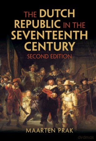 The Dutch Republic in the Seventeenth Century - Prak Maarten [KSIĄŻKA]